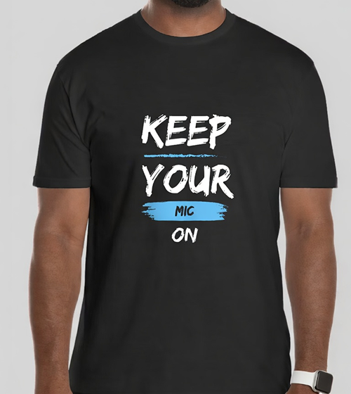 Keep Your Mic T-Shirt 3